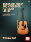 100 Gospel Songs and Hymns - Flute and Guitar