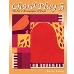Chord Play 5: The Art of Arranging at the Piano