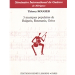 3 Musiques Populaires de Bulgaire, Roumanie, Grece - Classical Guitar