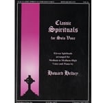 Classic Spirituals for Solo Voice - Medium or Medium High Voice and Piano