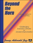 Beyond the Horn: Challenging Exercises/Etudes for Improvisation
