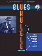 Blues Ukulele: A Jumpin' Jim's Ukulele Songbook, Bk/CD