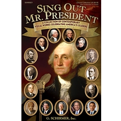 Sing Out, Mr. President - Choral Collection