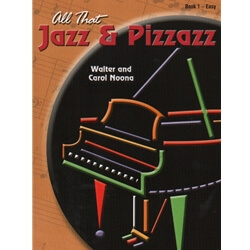 All That Jazz and Pizzazz, Book 1 - Piano Teaching Pieces
