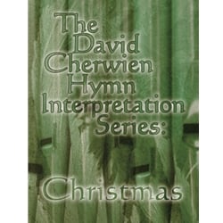 Hymn Interpretation Series: Christmas, Volume 1 - Organ