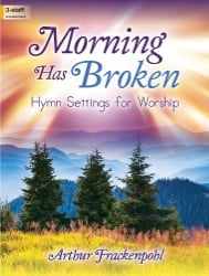 Morning Has Broken: Hymn Settings for Worship - Organ