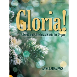 Gloria! Advent and Christmas Music for Organ