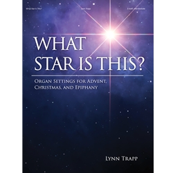 What Star Is This? Settings for Advent, Christmas, and Epiphany - Organ
