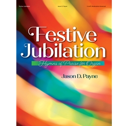 Festive Jubilation: Hymns of Praise for Organ