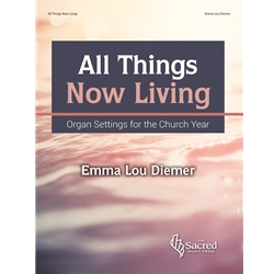 All Things Now Living: Settings for the Church Year - Organ