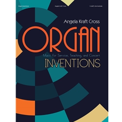 Organ Inventions: Music for Service, Teaching, and Concert - Organ