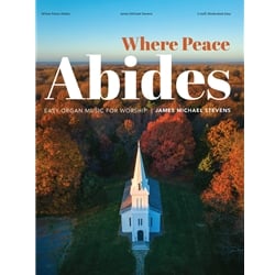 Where Peace Abides: Easy Organ Music for Worship
