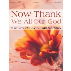 Now Thank We All Our God: Organ Hymns of Thanksgiving