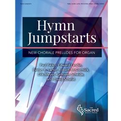 Hymn Jumpstarts: New Chorale Preludes for Organ