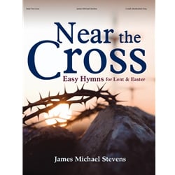 Near the Cross: Easy Hymns for Lent and Easter - Organ