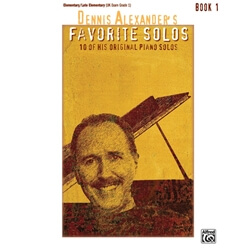 Dennis Alexander's Favorite Solos, Book 1 - Piano