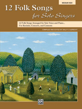 12 Folk Songs for Solo Singers - Medium High Voice and Piano
