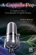 A Cappella Pop: A Complete Guide to Contemporary A Cappella Singing - Choral Method