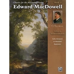 Classics for the Advancing Pianist: Edward MacDowell, Book 3