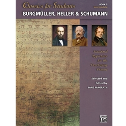 Classics for Students: Burgmuller, Heller, and Schumann Book 2 - Piano