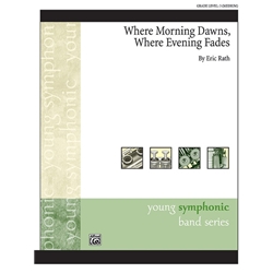 Where Morning Dawns, Where Evening Fades - Concert Band