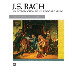 J. S. Bach: Introduction to His Keyboard Music