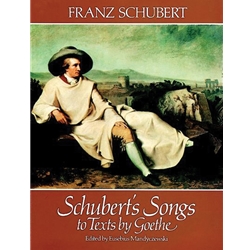 Schubert's Songs to Texts by Goethe - Voice and Piano