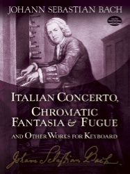 Italian Concerto, Chromatic Fantasia & Fugue and Other Works for Keyboard