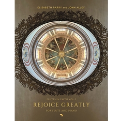 Rejoice Greatly: Flutes in Faith Vol. 1 - Flute and Piano