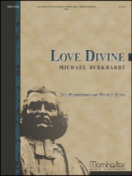 Love Divine: 6 Hymntunes on Wesley Texts - Organ
