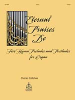 Eternal Praises Be - Organ