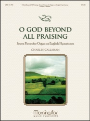 O God Beyond All Praising: 7 Pieces for Organ
