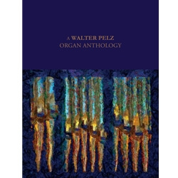 Walter Pelz Organ Anthology - Organ Solo