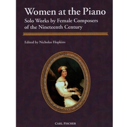 Women at the Piano: Solo Works by Female Composers of the Nineteenth Century