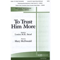 To Trust Him More - SATB