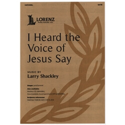 I Heard the Voice of Jesus Say - SATB