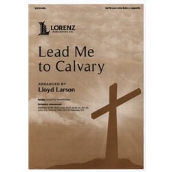 Lead Me to Calvary - SATB
