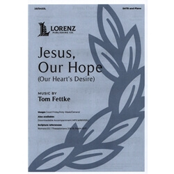 Jesus, Our Hope (Our Heart's Desire) - SATB