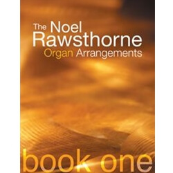 Noel Rawsthorne Organ Arrangements - Book 1