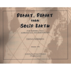 Depart, Depart from Solid Earth - Marimba, Cello, Soprano Sax, and Bari Sax
