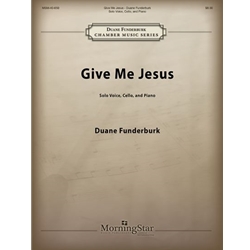 Give Me Jesus - Voice, Cello, and Piano