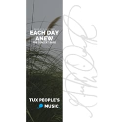 Each Day Anew - Concert Band