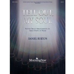 Tell Out, My Soul: Festive Organ Arrangements - Organ