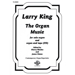 Larry King: The Organ Music for Solo Organ and Organ and Tape (CD)