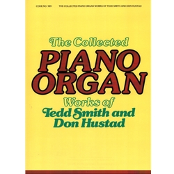 Collected Piano Organ Works of Tedd Smith and Don Hustad - Piano and Organ Duet