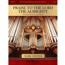 Praise to the Lord the Almighty: 6 Hymn Settings - Organ