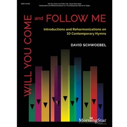 Will You Come and Follow Me: Introductions and Reharmonizations on 10 Contemporary Hymns - Organ