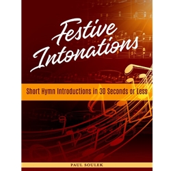 Festive Intonations: Short Hymn Introductions in 30 Seconds or Less - Organ