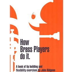 How Brass Players Do It - Trumpet (or Other Brass) Method