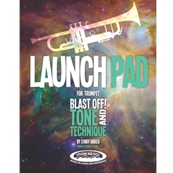 Launch Pad for Trumpet: Blast Off! Tone and Technique